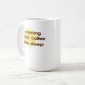 コーヒーのない朝は眠りと同じ Funny Mug コーヒーマグカップ (正面左)