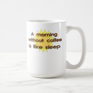 コーヒーのない朝は眠りと同じ Funny Mug コーヒーマグカップ