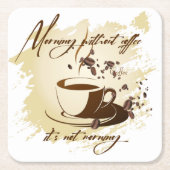コーヒーのない朝 – 朝のコーヒーmではない スクエアペーパーコースター (正面)