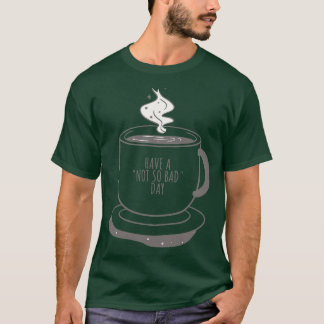 コーヒーのカップは、それほど良い日を持っおもしろいていない Tシャツ