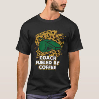コーヒーのコーチングのユーモアの指導者によって燃料を与えられたコーチ Tシャツ