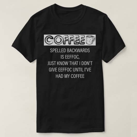 コーヒーのスペルは逆Eeffocである Tシャツ (デザイン正面)