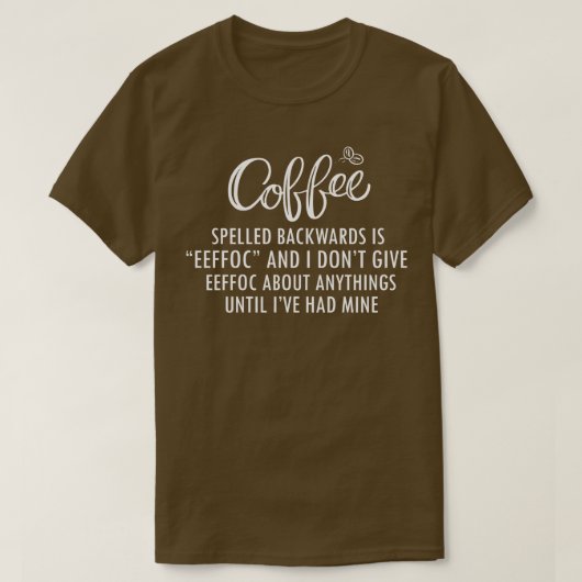 コーヒーのスペルは逆Eeffocで与え Tシャツ (デザイン正面)