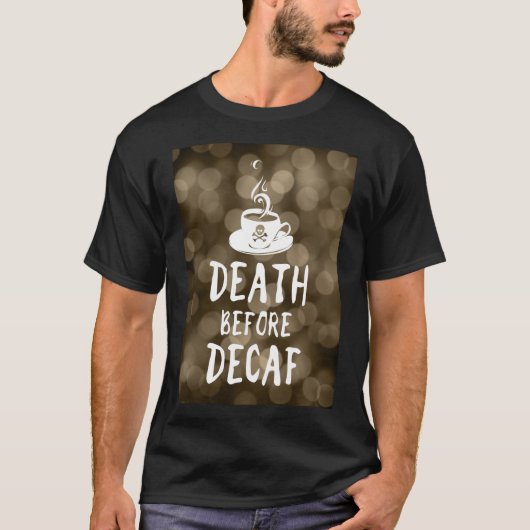 コーヒーのデカフ前の死 Tシャツ (正面)