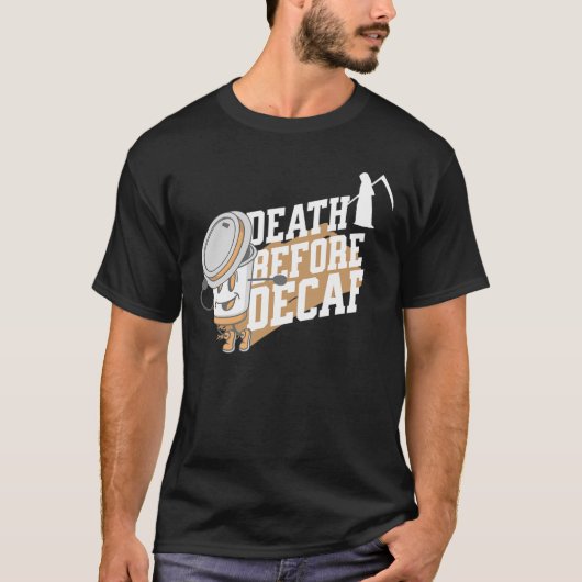 コーヒーのデカフ前の死 Tシャツ (正面)
