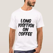 コーヒーのロングポジション Tシャツ (正面)