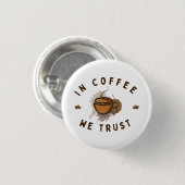 コーヒーの中で我々は信頼すおもしろいる 缶バッジ (正面&裏面)