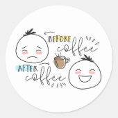 コーヒーの前にウリをコーヒーの後におもしろいミームCoff ラウンドシール (正面)