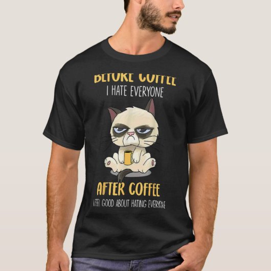 コーヒーの前にグズグズする猫Cofの後は誰も嫌い Tシャツ (正面)