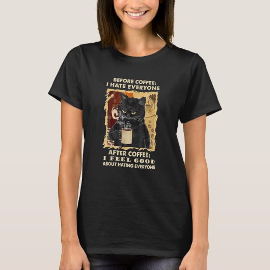 コーヒーの前にグズグズする猫Cofの後は誰も嫌い Tシャツ (正面)