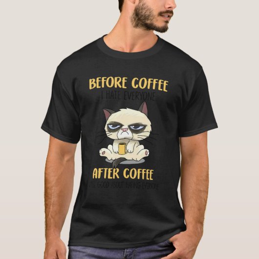 コーヒーの前にグズグズする猫Cofの後は誰も嫌い Tシャツ (正面)
