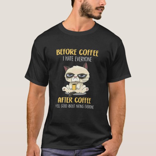 コーヒーの前にグズグズする猫Cofの後は誰も嫌い Tシャツ (正面)
