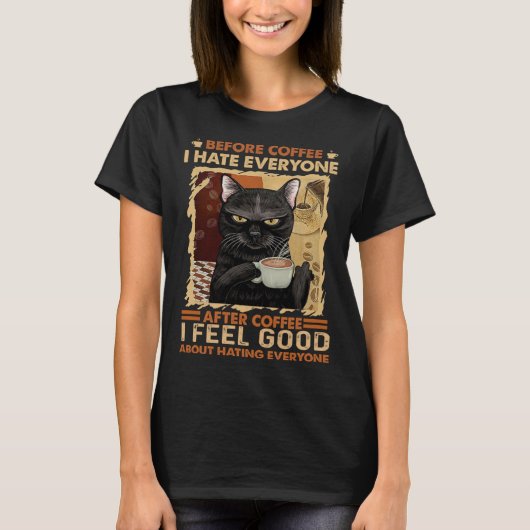 コーヒーの前にコーヒーの後の誰もが嫌いだ Tシャツ (正面)