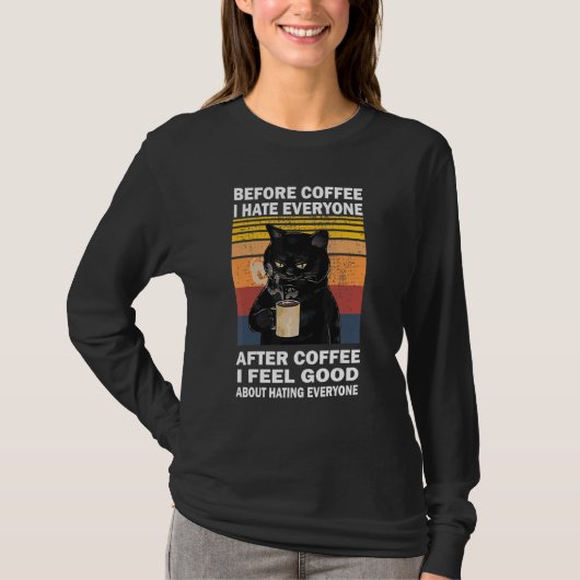 コーヒーの前にコーヒー猫を飲むと大嫌い Tシャツ (正面)
