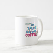 コーヒーの前にトーキーなし – コーおもしろいヒー引用文 コーヒーマグカップ (正面右)