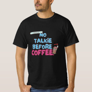 コーヒーの前にトーキーなし – コーおもしろいヒー引用文 Tシャツ