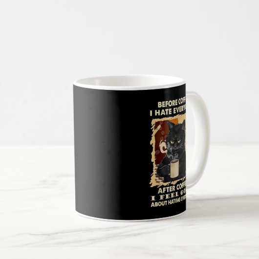 コーヒーの前に私はコーヒーブラックの後のすべての人を憎むC コーヒーマグカップ (正面右)