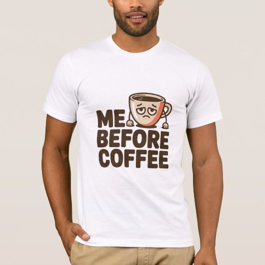 コーヒーの前の私 Tシャツ (正面)
