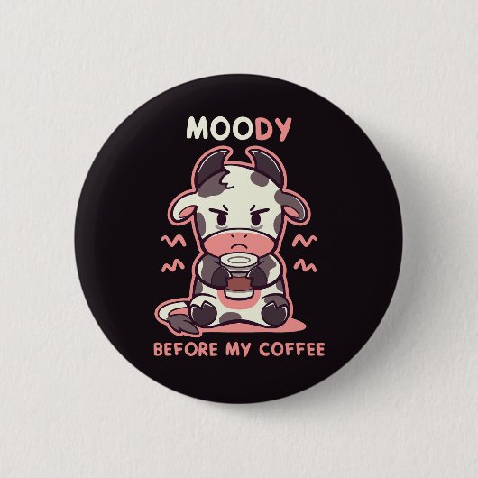 コーヒーの前のMOOdy 缶バッジ (正面)