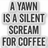 コーヒーの叫び声おもしろい引用文 シール (正面)