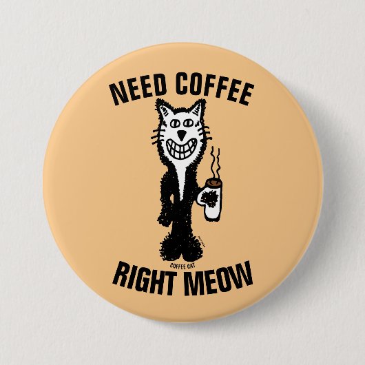 コーヒーの右ミュー猫のおもしろいボタンが必要 缶バッジ (正面)
