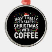 コーヒーの家族でクリスマスを始める可能性が最も高い メタルオーナメント (正面)