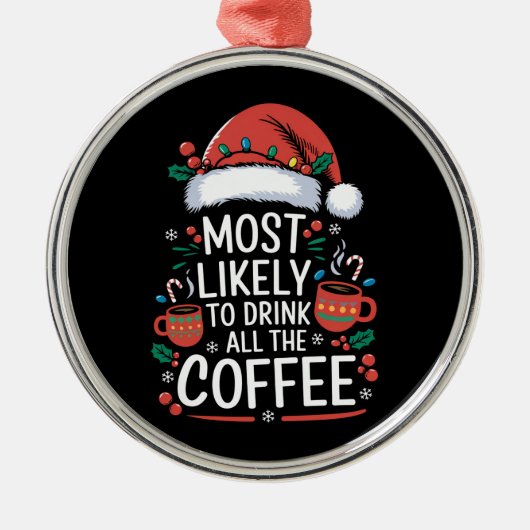 コーヒーの家族のクリスマスを飲む可能性が最も高い メタルオーナメント (正面)