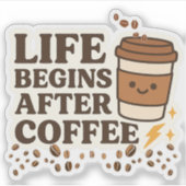 コーヒーの後に人生が始まる – かわいいコーヒー愛好家 シール (正面)