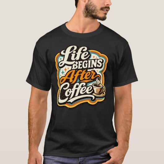 コーヒーの後に人生は始まる Tシャツ (正面)