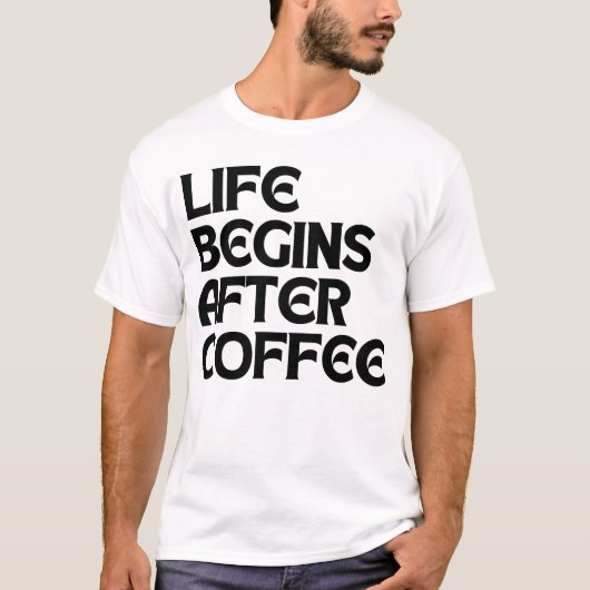 コーヒーの後は人生が始まる Tシャツ (正面)