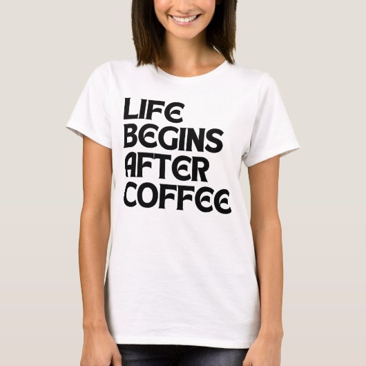 コーヒーの後は人生が始まる Tシャツ (正面)