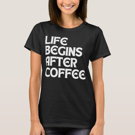 コーヒーの後は人生が始まる Tシャツ (正面)