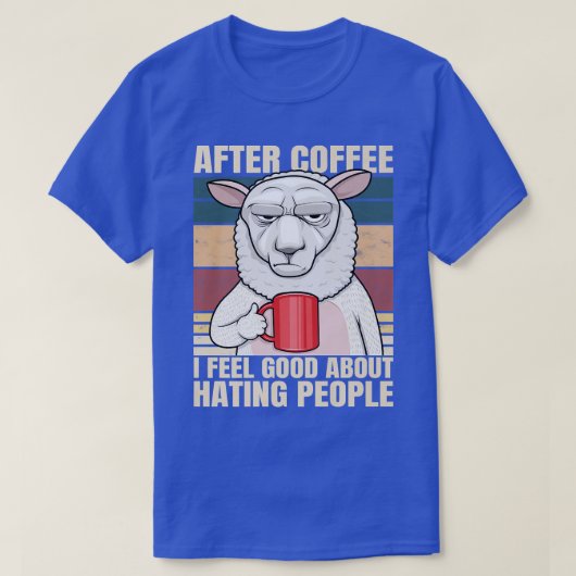 コーヒーの後感じは人々の羊を嫌う Tシャツ (デザイン正面)