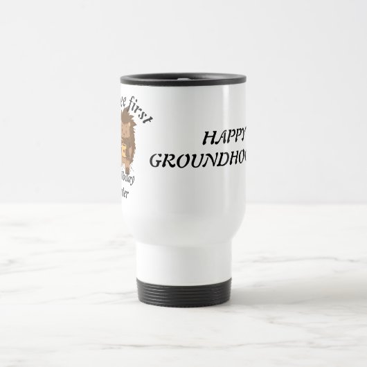 コーヒーの最初の誕生日の後おもしろいの引用文、グラウンドホッグ トラベルマグ (中央)