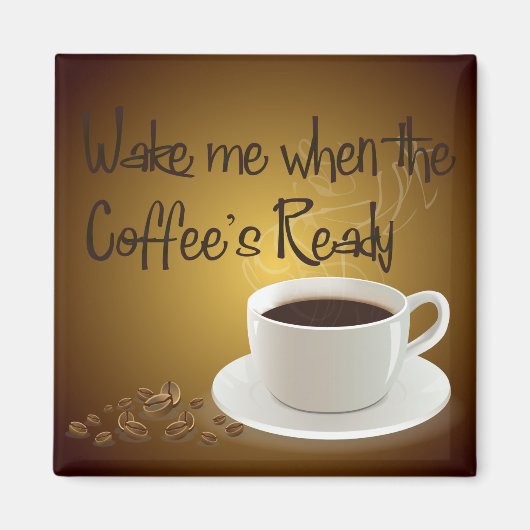 コーヒーの準備ができたら目を覚ます マグネット (正面)