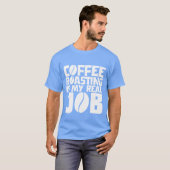 コーヒーの焙煎が私の本当の仕事です 友達 Tシャツ (正面フル)