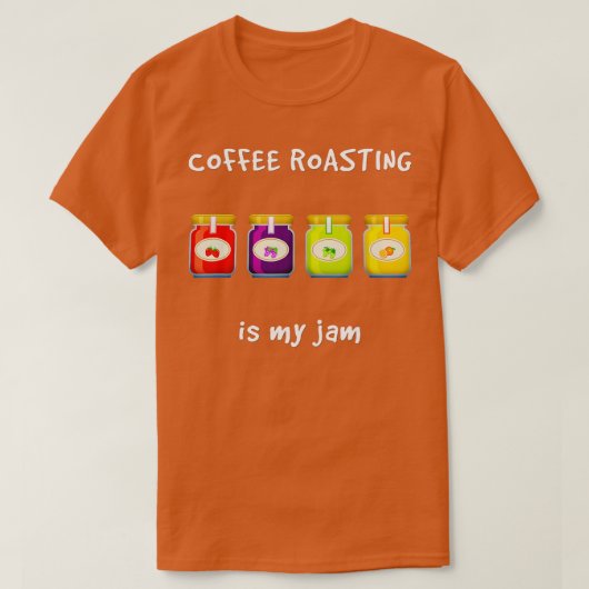 コーヒーの焙煎は私のジャムホビーお気に入りのブSlaおもしろい Tシャツ (デザイン正面)
