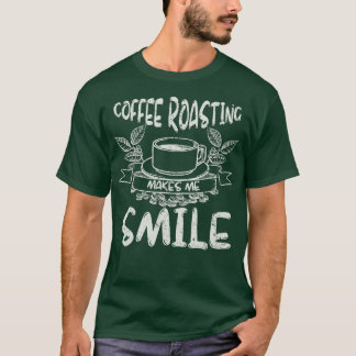 コーヒーの焙煎私にスマイルロースターギフトコーヒーを作る Tシャツ