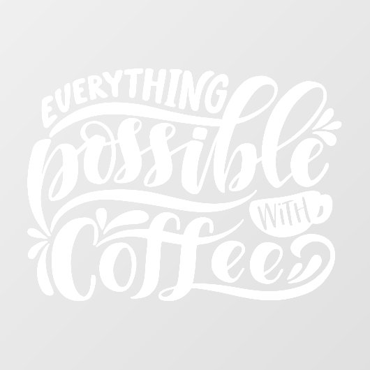 コーヒーの窓がしがみついている状態で可能な限りのもの ウィンドウサイン (シート)