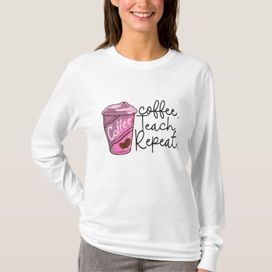 コーヒーの繰り返教えし |おもしろい先生引用文 Tシャツ (正面)