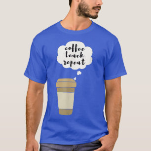 コーヒーの繰り返教えし Tシャツ