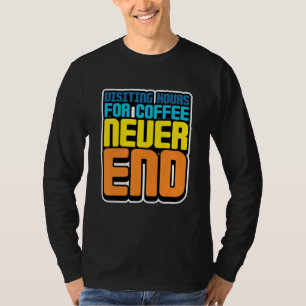 コーヒーの訪問時間が終わらない Tシャツ