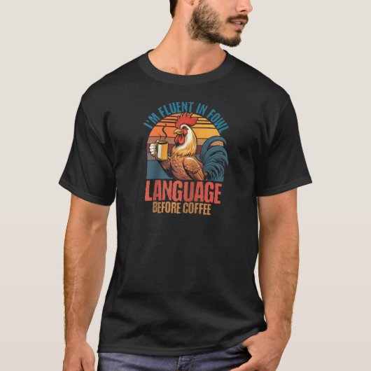 コーヒーの鶏が鳴く前に鳥の言葉を流ちょうに話す Tシャツ (正面)