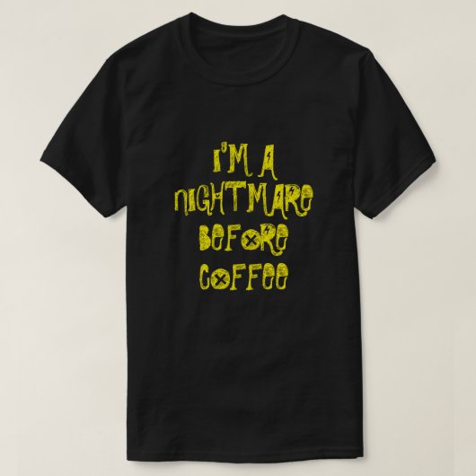 コーヒーのTシャツの前に悪夢だよ Tシャツ (デザイン正面)
