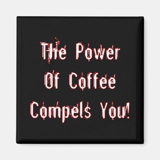 コーヒーはあなたを白く圧縮 マグネット (正面)