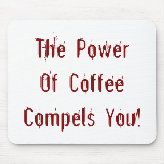 コーヒーはあなたを赤く混ぜる マウスパッド (正面)