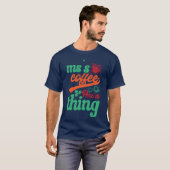 コーヒーはあるもの コーヒーミーム少年 Tシャツ (正面フル)