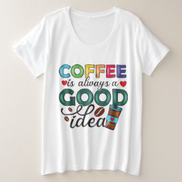 コーヒーはいつだっていいアイデア Tシャツ