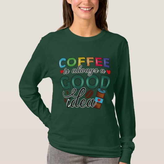 コーヒーはいつだっていいアイデア Tシャツ (正面)