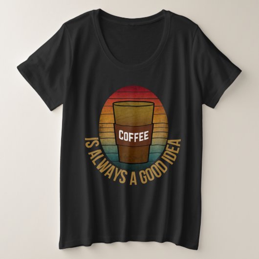 コーヒーはいつだって素敵なアイデア プラスサイズTシャツ (デザイン正面)